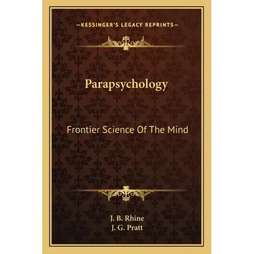 Parapsychology: Frontier Science of the Mind