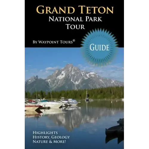 Grand Teton National Park Tour Guide: Your personal tour guide for Grand Teton travel adventure!