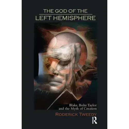 The God of the Left Hemisphere: Blake, Bolte Taylor, and the Myth of Creation