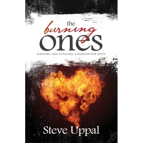 The Burning Ones: Igniting and fuelling a passion for Jesus