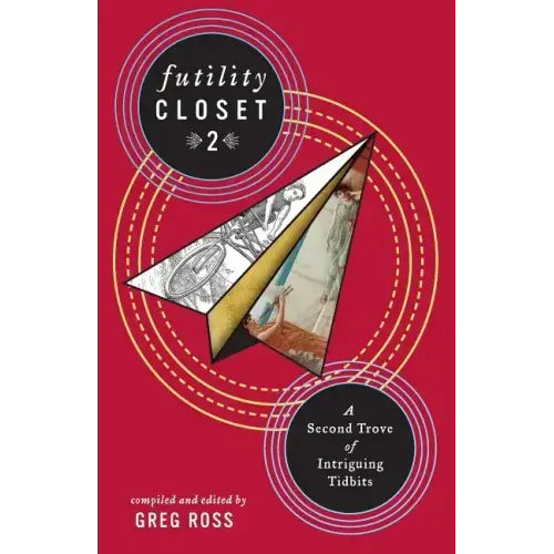 Futility Closet 2: A Second Trove of Intriguing Tidbits