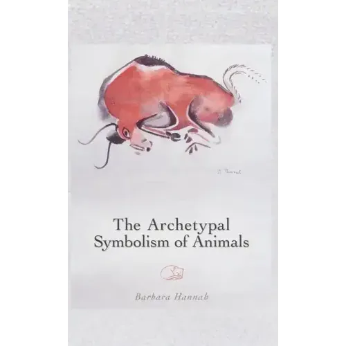 The Archetypal Symbolism of Animals: Lectures Given at the C.G. Jung Institute, Zurich, 1954-1958