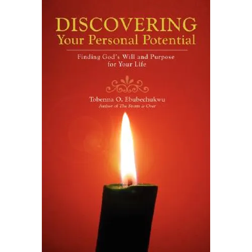 Discovering Your Personal Potential: Finding God's Will and Purpose for Your Life