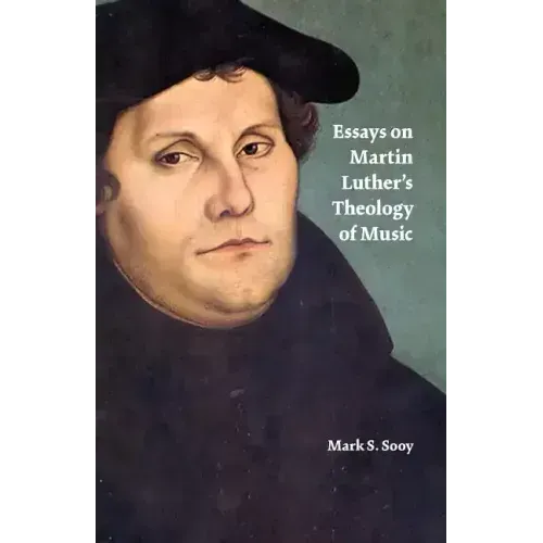 Essays on Martin Luther's Theology of Music