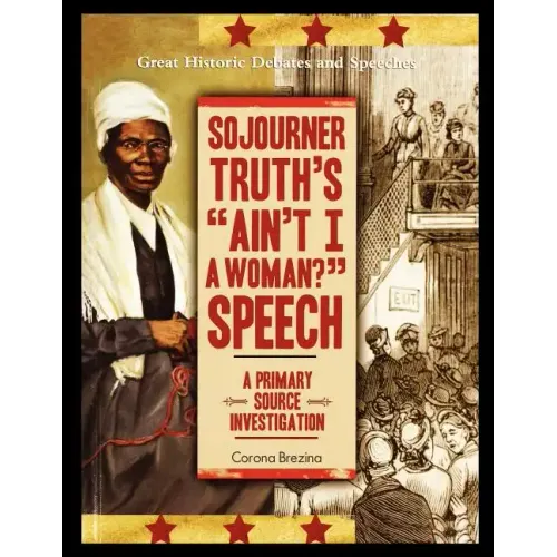 Sojourner Truth's "Ain't I a Woman?" Speech: A Primary Source Investigation