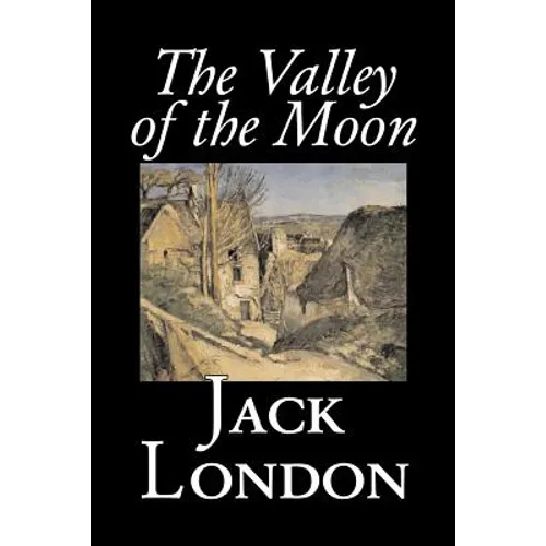 The Valley of the Moon by Jack London, Classics, Action & Adventure