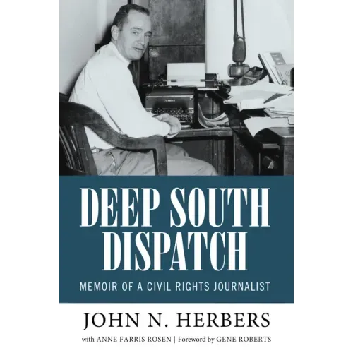 Deep South Dispatch: Memoir of a Civil Rights Journalist