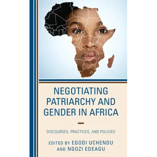 Negotiating Patriarchy and Gender in Africa: Discourses, Practices, and Policies