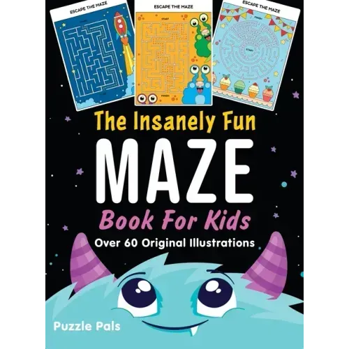 The Insanely Fun Maze Book For Kids: Over 60 Original Illustrations With Space, Underwater, Jungle, Food, Monster, and Robot Themes