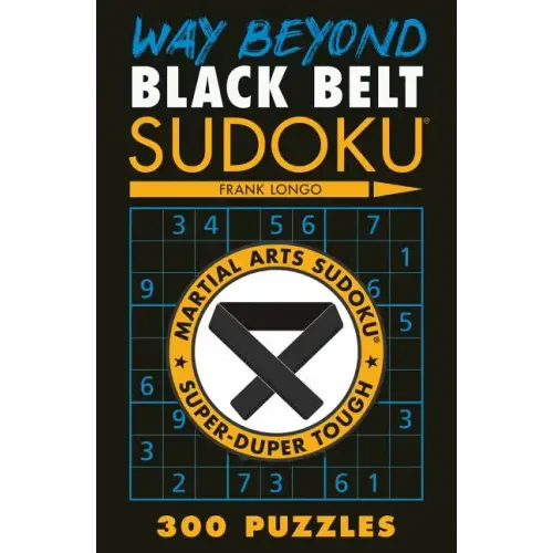 Way Beyond Black Belt Sudoku(r)