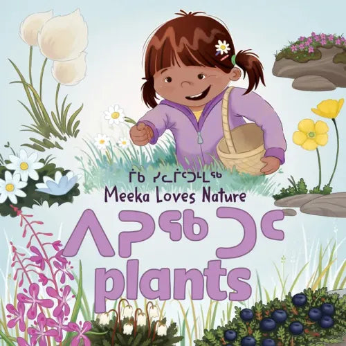 Meeka Loves Nature: Plants: Bilingual Inuktitut and English Edition