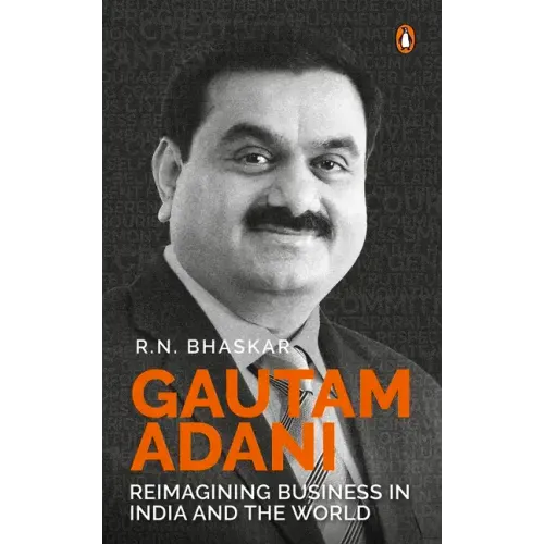 Gautam Adani: Reimagining Business in India and the World
