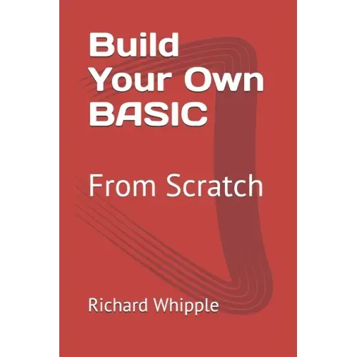 Build Your Own BASIC: From Scratch