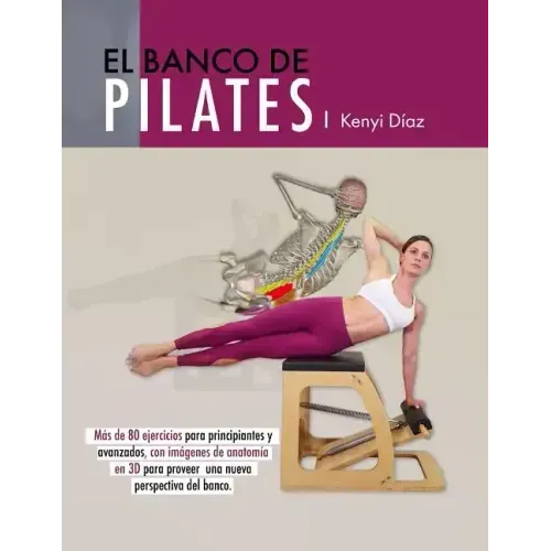 El banco de Pilates: Repertorio de ejercicios básicos, intermedios y avanzados.