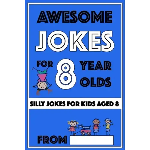 Awesome Jokes for 8 Year Olds: Silly Jokes for kids aged 8