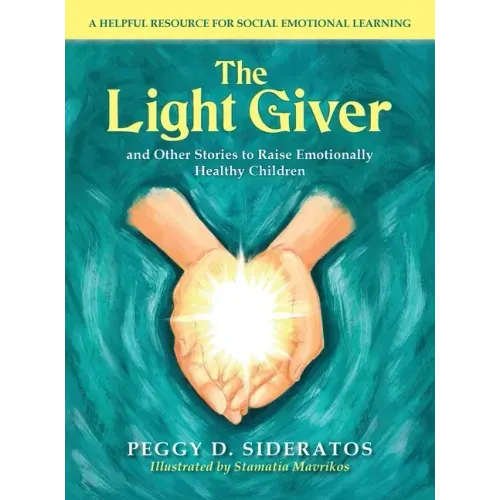 The Light Giver: and Other Stories to Raise Emotionally Healthy Children