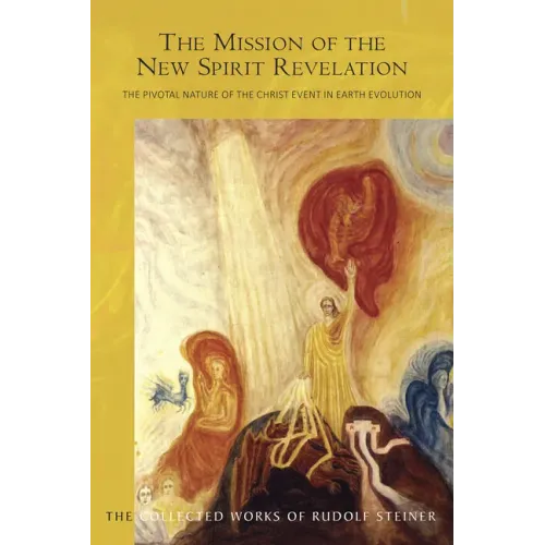 The Mission of the New Spirit of Revelation: The Pivotal Nature of the Christ Event in Earth Evolution (Cw 127)