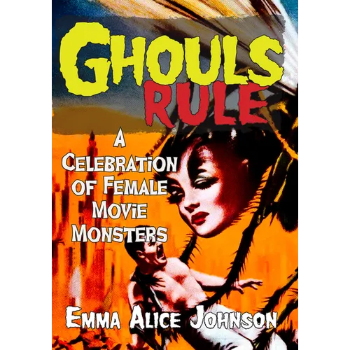 Ghouls Rule: A Celebration of Female Movie Monsters