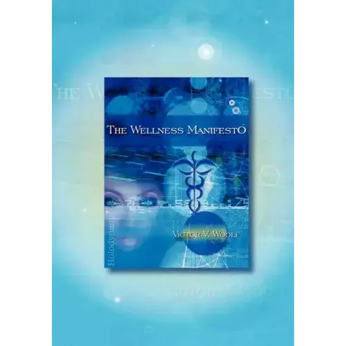 The Wellness Manifesto: 95 Treatises on Holodynamic Health