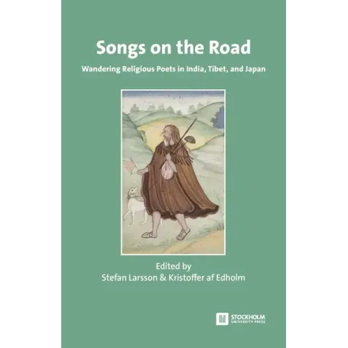Songs on the Road: Wandering Religious Poets in India, Tibet, and Japan