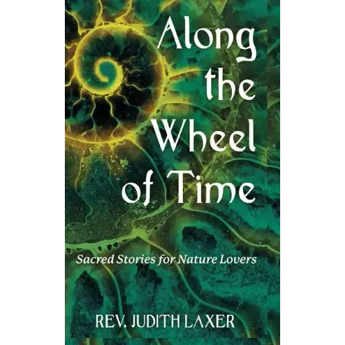 Along the Wheel of Time: Sacred Stories for Nature Lovers