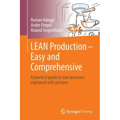 Lean Production - Easy and Comprehensive: A Practical Guide to Lean Processes Explained with Pictures