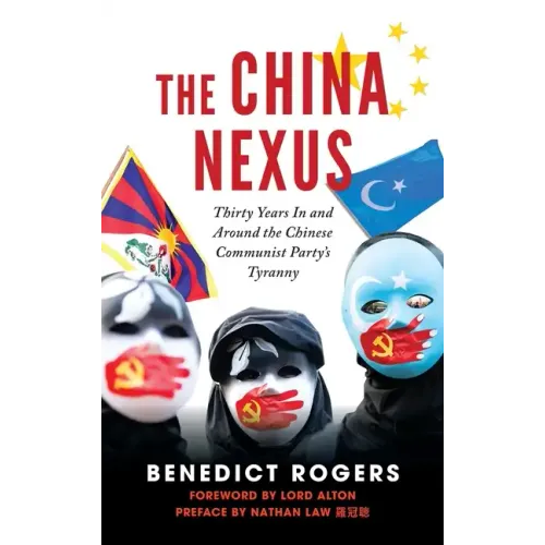 The China Nexus Thirty Years in and Around the Chinese Communist Party's Tyranny