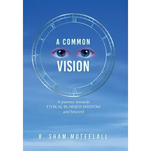 A Common Vision: A Journey Towards Ethical Business Wisdom and Beyond