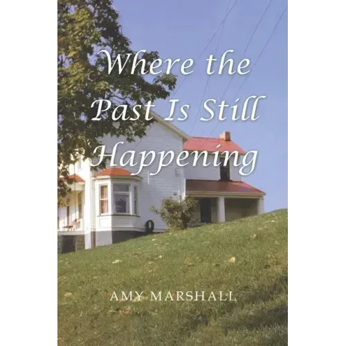 Where the Past Is Still Happening
