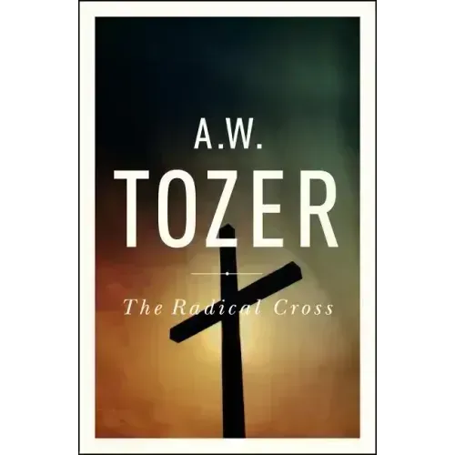 The Radical Cross: Living the Passion of Christ