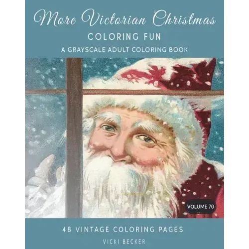 More Victorian Christmas Coloring Fun: A Grayscale Adult Coloring Book