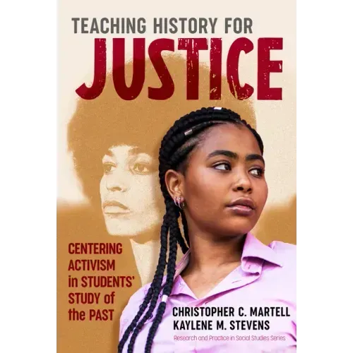 Teaching History for Justice: Centering Activism in Students' Study of the Past