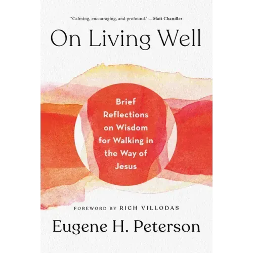 On Living Well: Brief Reflections on Wisdom for Walking in the Way of Jesus