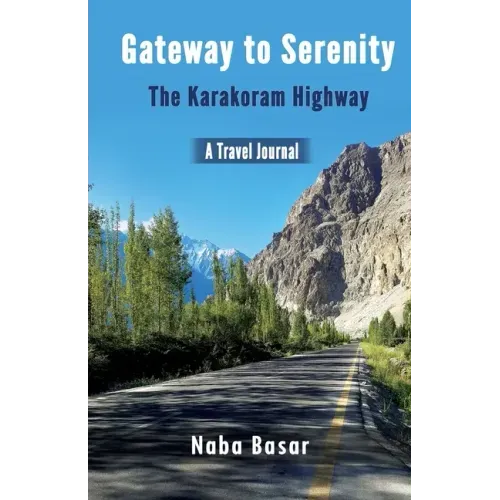 Gateway to Serenity The Karakoram Highway: Travel Journal