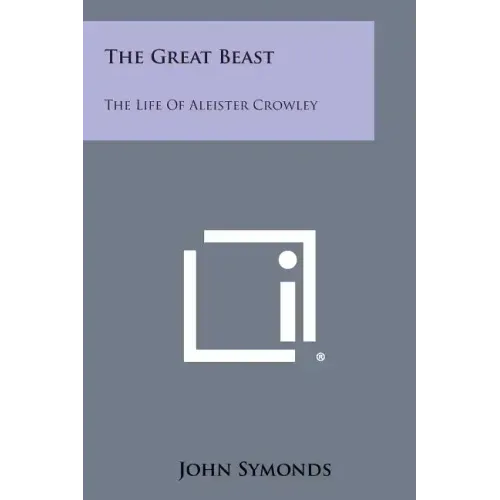 The Great Beast: The Life Of Aleister Crowley