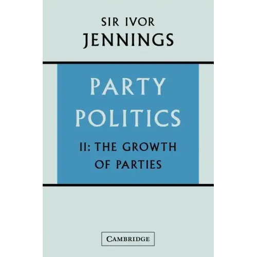 Party Politics: Volume 2: The Growth of Parties
