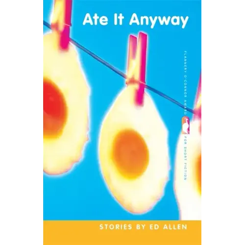 Ate It Anyway: Stories