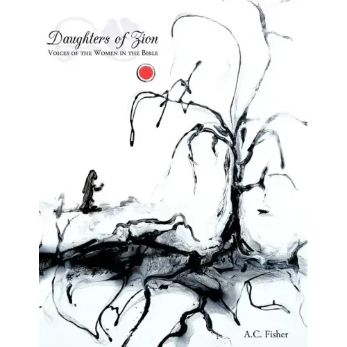 Daughters of Zion: Voices of the Women in the Bible