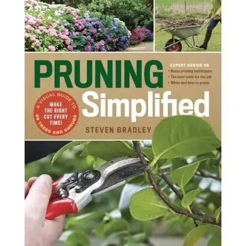 Pruning Simplified: A Step-By-Step Guide to 50 Popular Trees and Shrubs