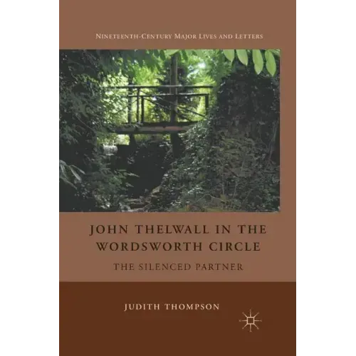 John Thelwall in the Wordsworth Circle: The Silenced Partner