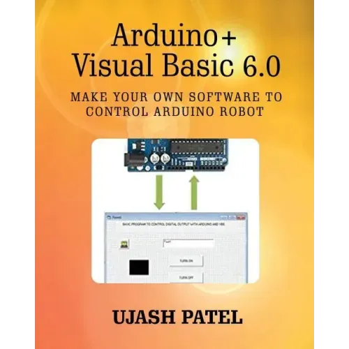 Arduino + Visual Basic 6.0: Make your own software to control Arduino Robot