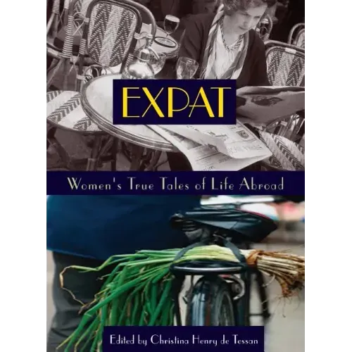 Expat: Women's True Tales of Life Abroad
