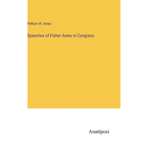 Speeches of Fisher Ames in Congress