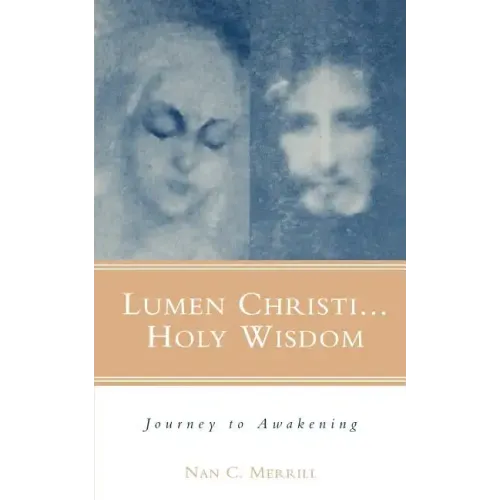 Lumen Christi...Holy Wisdom: Journey to Awakening