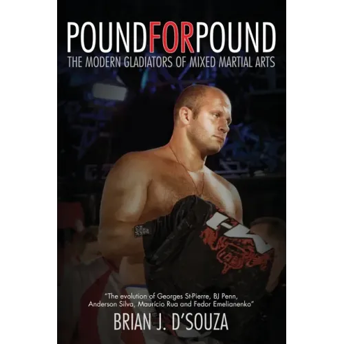 Pound for Pound: The Modern Gladiators of Mixed Martial Arts