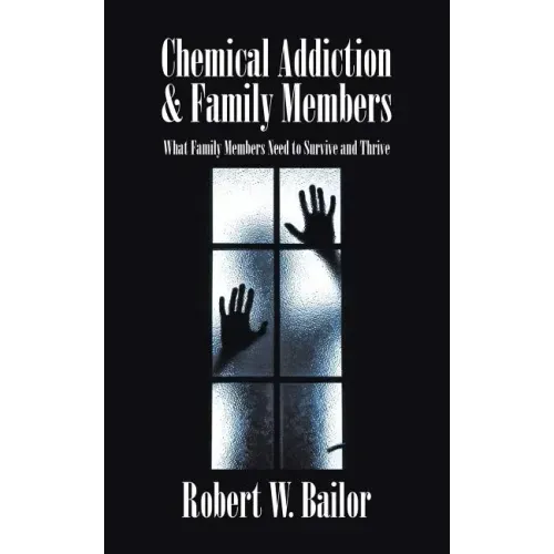 Chemical Addiction & Family Members: What Family Members Need to Survive and Thrive