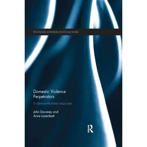 Domestic Violence Perpetrators: Evidence-Informed Responses