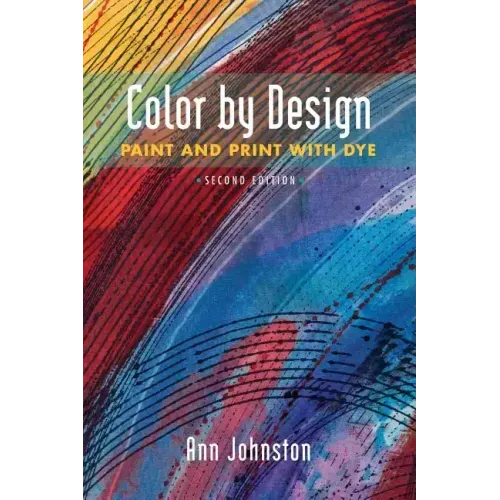 Color by Design: Paint and Print with Dye Second Edition