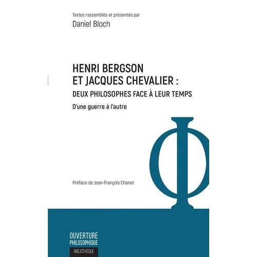 Henri Bergson et Jacques Chevalier: Deux philosophes face à leur temps D'une guerre à l'autre