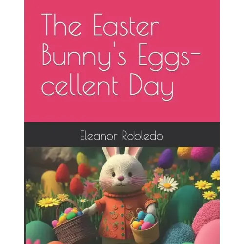 The Easter Bunny's Eggs-cellent Day